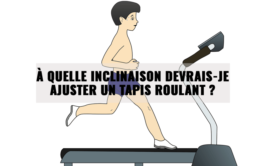 Comment incliner son tapis de course ? Indiz